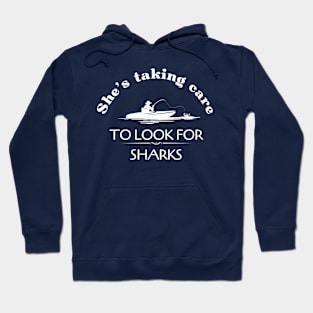 She's taking care to look for sharks Hoodie